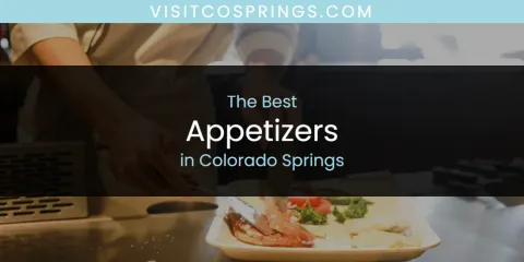 The Best Appetizers in Colorado Springs List