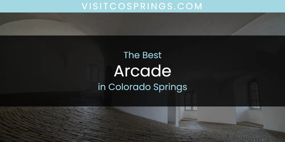 The Absolute Best Arcade in Colorado Springs  [Updated 2025]