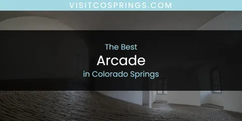 The Top-Rated Arcade in Colorado Springs