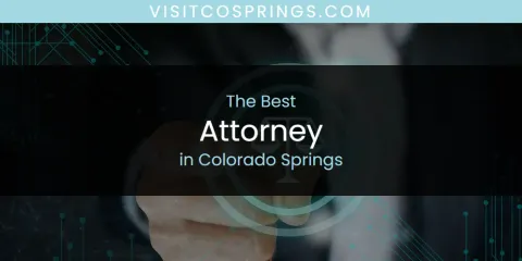 Best Attorney in Colorado Springs: Ultimate Guide