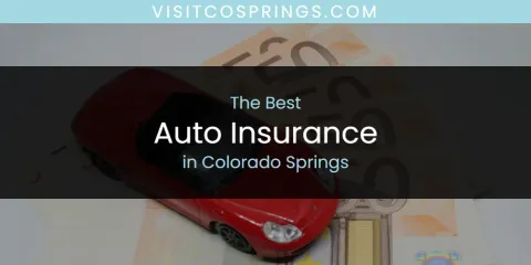 The Absolute Best Auto Insurance in Colorado Springs