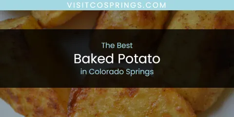 Discover the Best Baked Potato in Colorado Springs