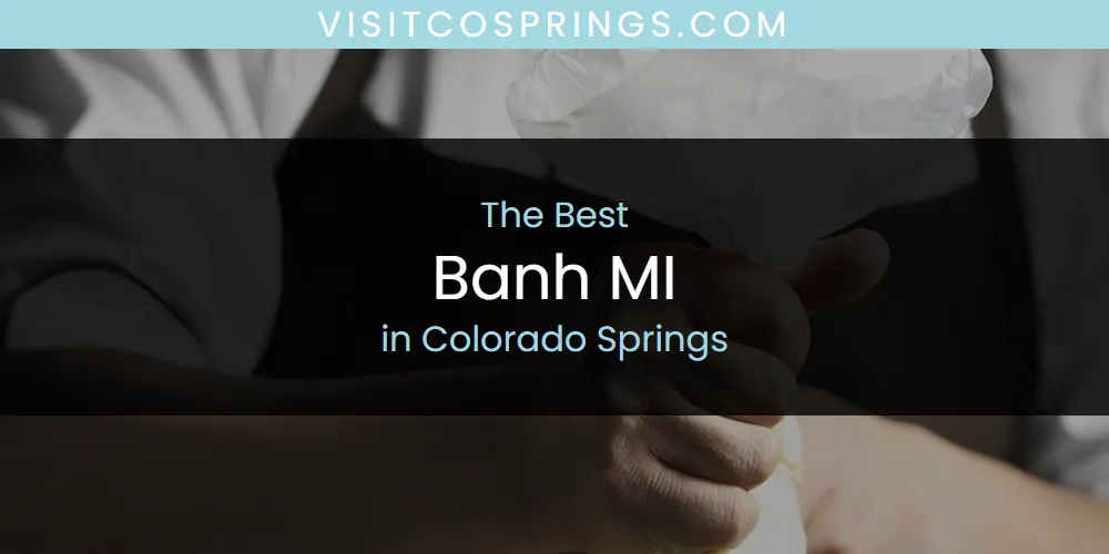 The 2026 Best Banh MI in Colorado Springs List