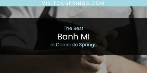The Best Banh MI in Colorado Springs List