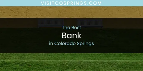 Guide to Best Bank in Colorado Springs