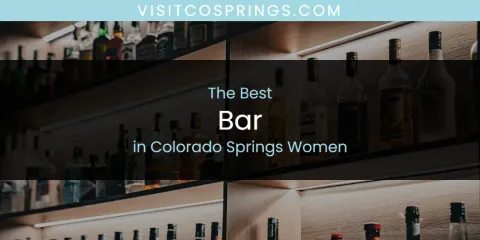 Best Bar in Colorado Springs Women: Our Expert Picks