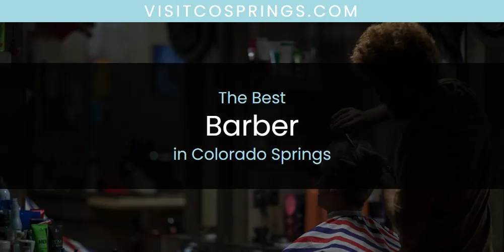 The Absolute Best Barber in Colorado Springs  [Updated 2025]