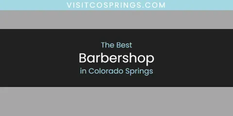 Best Barbershop in Colorado Springs: Ultimate Guide