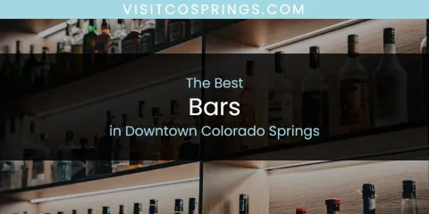 Discover the Best Bars in Downtown Colorado Springs