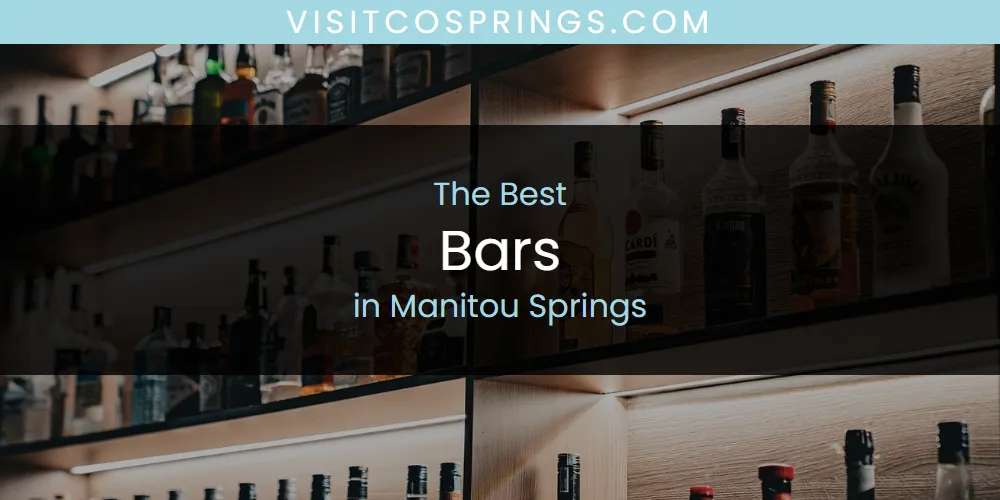 Discover the Best Bars in Manitou Springs (2026)
