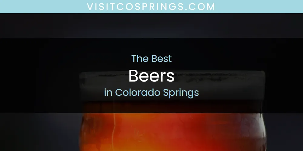 The Absolute Best Beers in Colorado Springs  [Updated 2025]