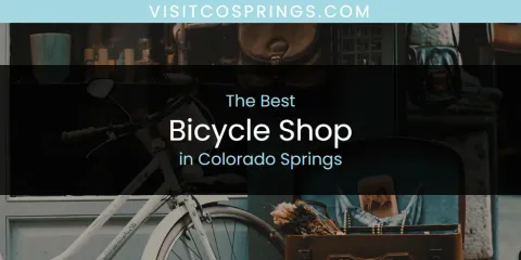 Ranked: Best Bicycle Shop in Colorado Springs
