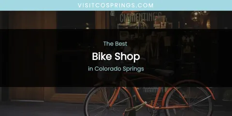 The Absolute Best Bike Shop in Colorado Springs