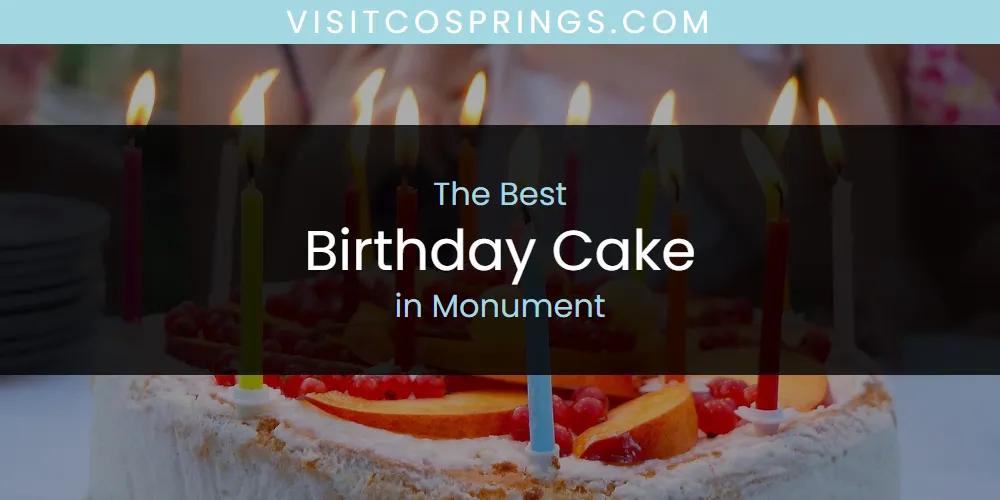 Monument's Best Birthday Cake [Updated 2025]