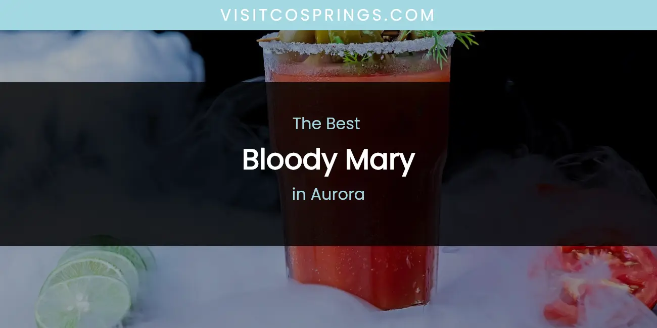 The Absolute Best Bloody Mary in Aurora featured