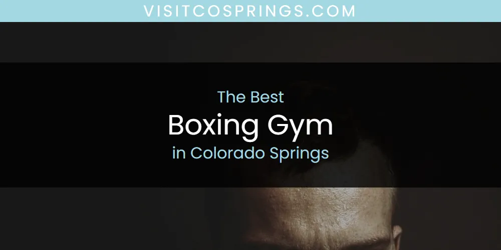 The Absolute Best Boxing Gym in Colorado Springs  [Updated 2025]