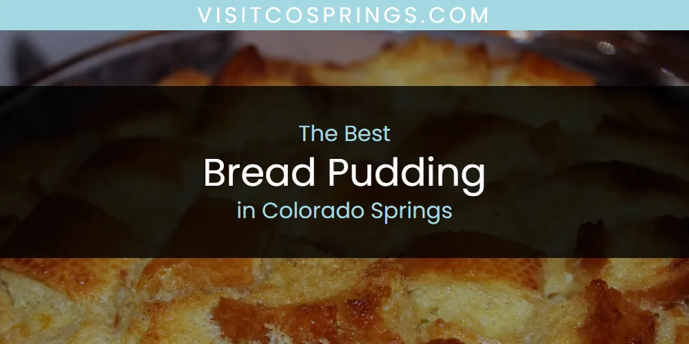 The Absolute Best Bread Pudding in Colorado Springs  [Updated 2025]