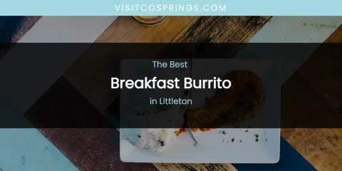 Littleton's Best Breakfast Burrito