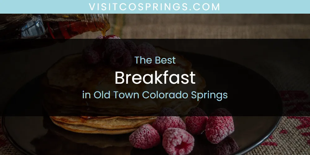 Old Town Colorado Springs' Best Breakfast [Updated 2025]