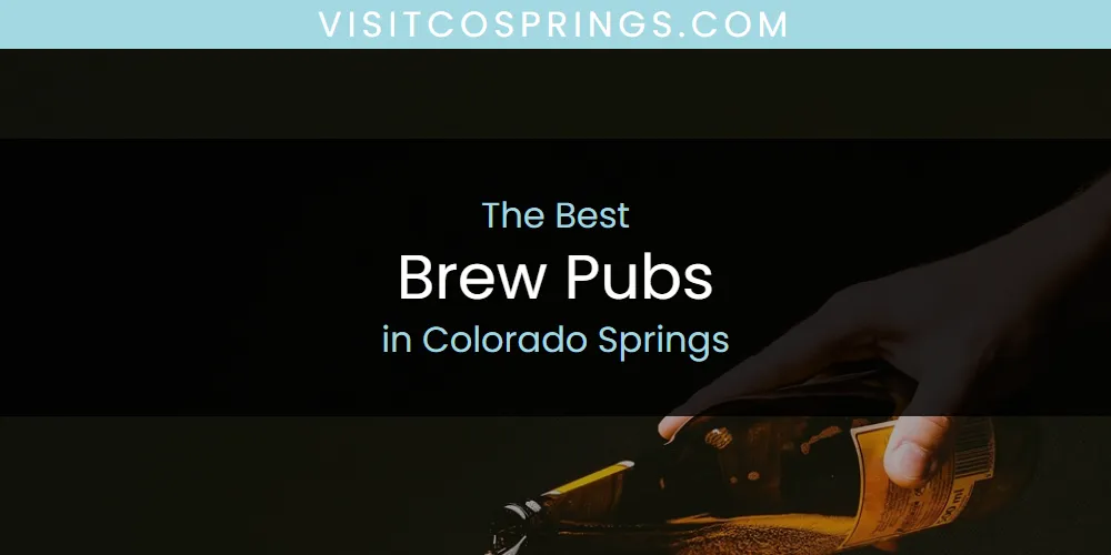 The Absolute Best Brew Pubs in Colorado Springs  [Updated 2025]