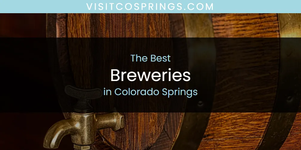The Absolute Best Breweries in Colorado Springs  [Updated 2025]
