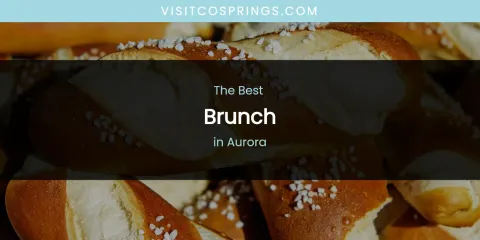 The Absolute Best Brunch in Aurora