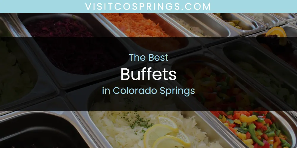 The Absolute Best Buffets in Colorado Springs  [Updated 2025]