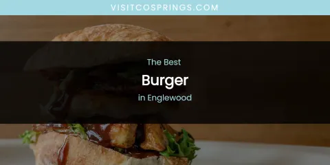 The Absolute Best Burger in Englewood