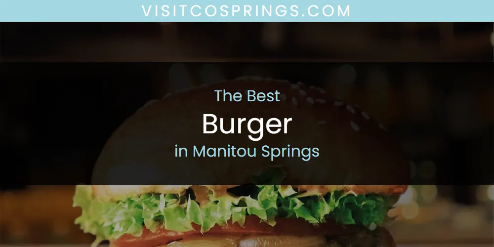 Manitou Springs' Best Burger [Updated 2025]