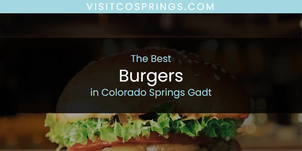 The Absolute Best Burgers in Colorado Springs Gadt  [Updated 2025]