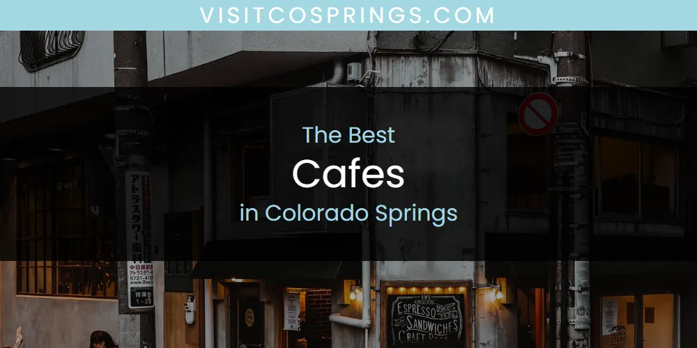 The Absolute Best Cafes in Colorado Springs  [Updated 2025]