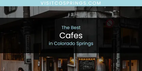 The Best Cafes in Colorado Springs