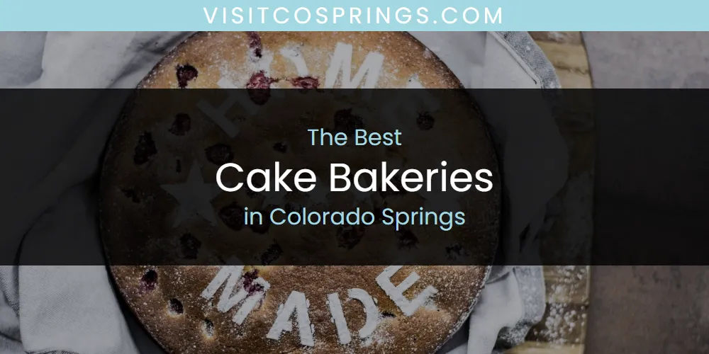Best Cake Bakeries in Colorado Springs: 2026 Ultimate Guide