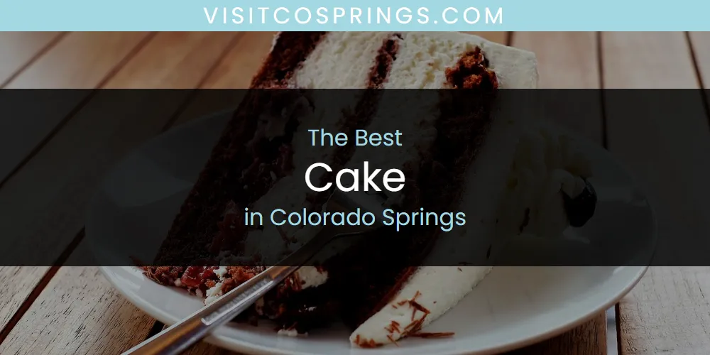 The Top-Rated Cake in Colorado Springs for 2026