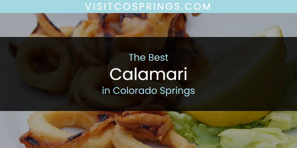 The Absolute Best Calamari in Colorado Springs  [Updated 2025]