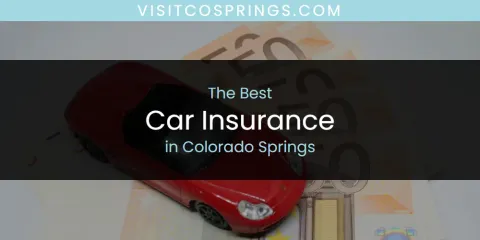 Best Car Insurance in Colorado Springs: Ultimate Guide