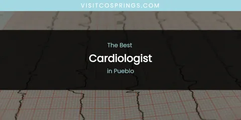 Pueblo's Best Cardiologist