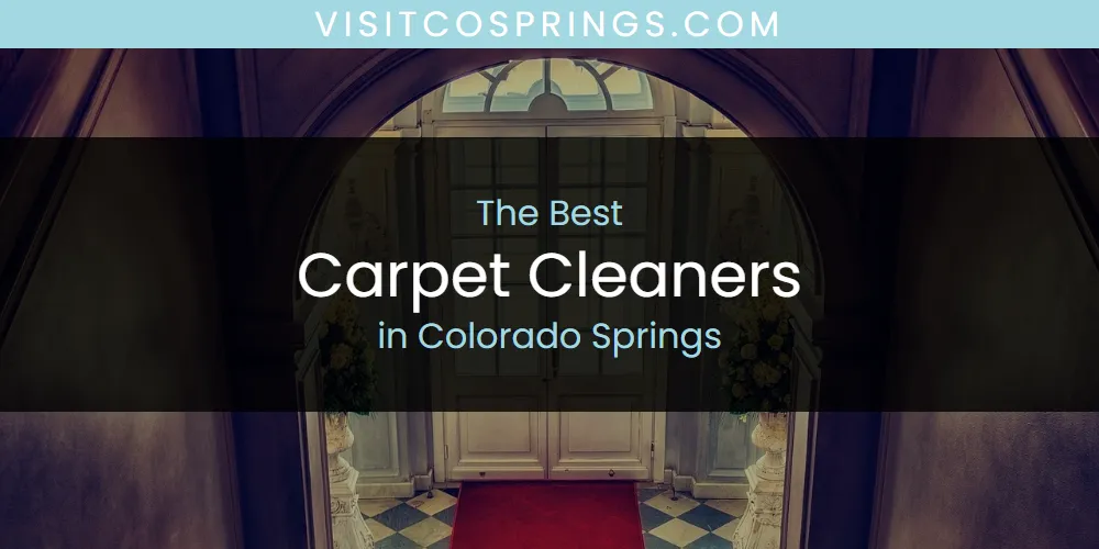 The Absolute Best Carpet Cleaners in Colorado Springs  [Updated 2025]