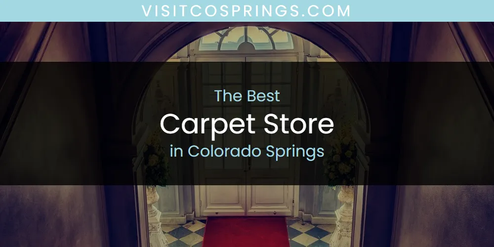 The Absolute Best Carpet Store in Colorado Springs  [Updated 2025]
