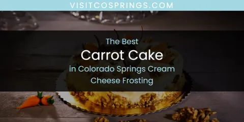The Best Carrot Cake in Colorado Springs Cream Cheese Frosting