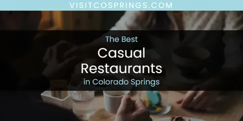 The Absolute Best Casual Restaurants in Colorado Springs