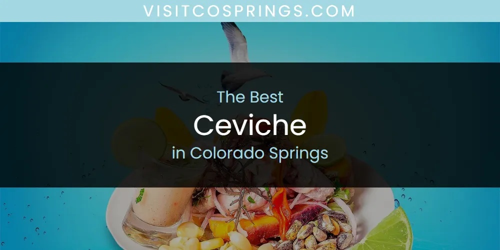 Best Ceviche in Colorado Springs: Complete Guide (2026)