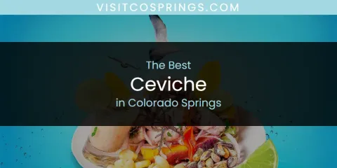 Best Ceviche in Colorado Springs: Complete Guide