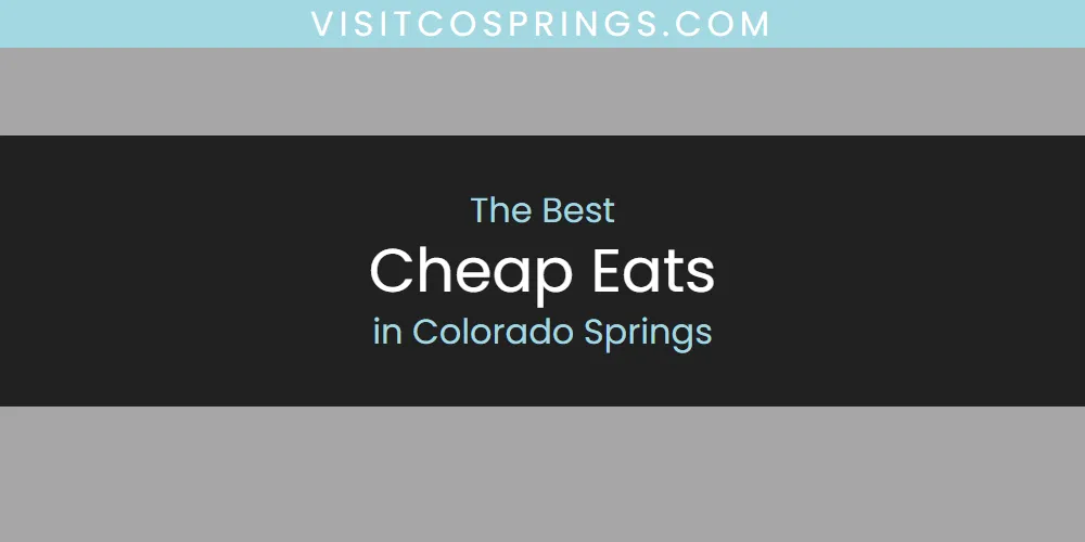 The Absolute Best Cheap Eats in Colorado Springs  [Updated 2025]
