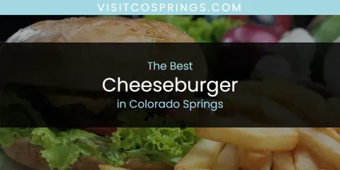 Discover the Best Cheeseburger in Colorado Springs