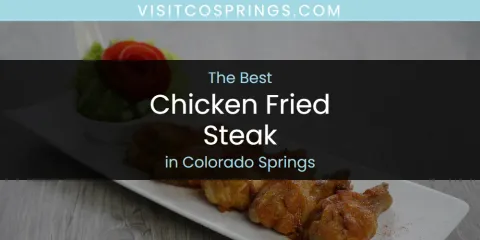 Best Chicken Fried Steak in Colorado Springs: Our Expert Picks