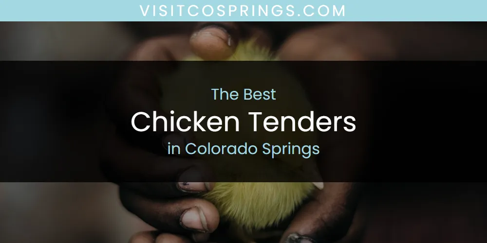 The Absolute Best Chicken Tenders in Colorado Springs  [Updated 2025]