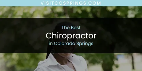 The Top-Rated Chiropractor in Colorado Springs