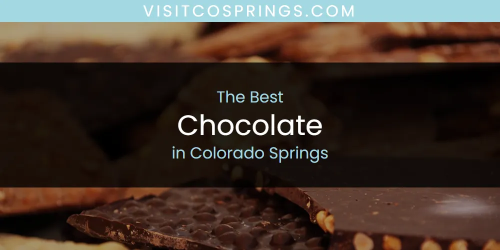 The Absolute Best Chocolate in Colorado Springs  [Updated 2025]