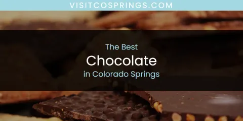 The Top-Rated Chocolate in Colorado Springs